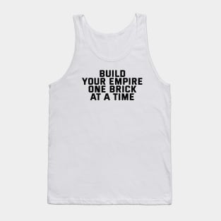 Build Your Empire One Brick At A Time Tank Top